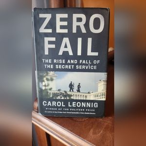 Zero Fail The Rise and Fall of the Secret Service